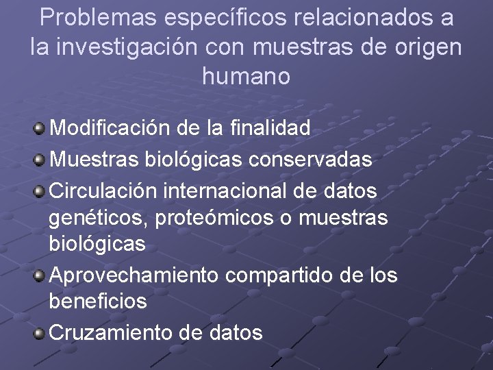 Problemas específicos relacionados a la investigación con muestras de origen humano Modificación de la