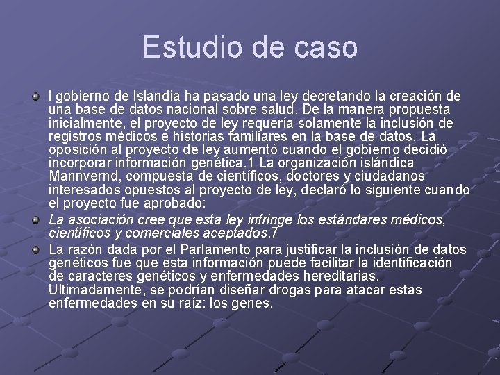 Estudio de caso l gobierno de Islandia ha pasado una ley decretando la creación