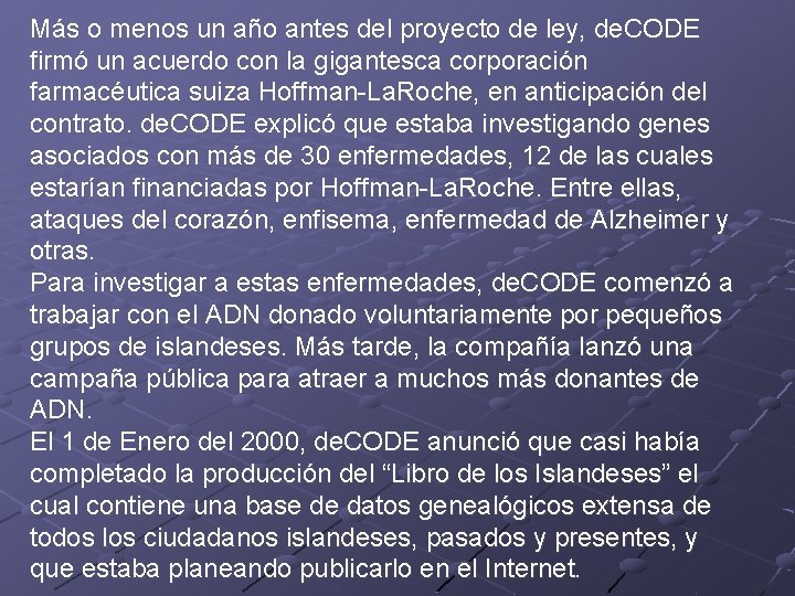 Más o menos un año antes del proyecto de ley, de. CODE firmó un