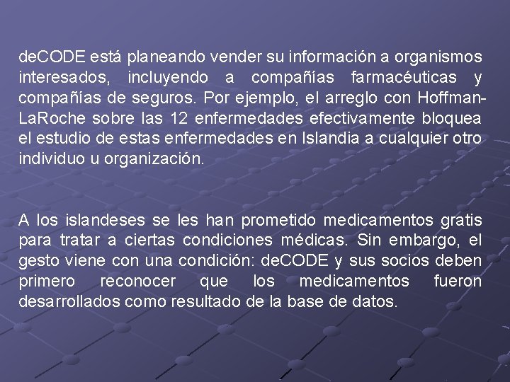 de. CODE está planeando vender su información a organismos interesados, incluyendo a compañías farmacéuticas