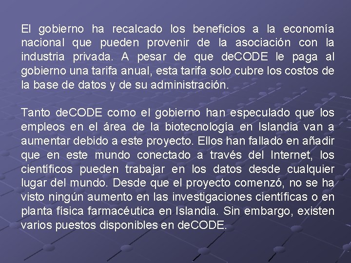 El gobierno ha recalcado los beneficios a la economía nacional que pueden provenir de