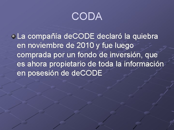 CODA La compañía de. CODE declaró la quiebra en noviembre de 2010 y fue