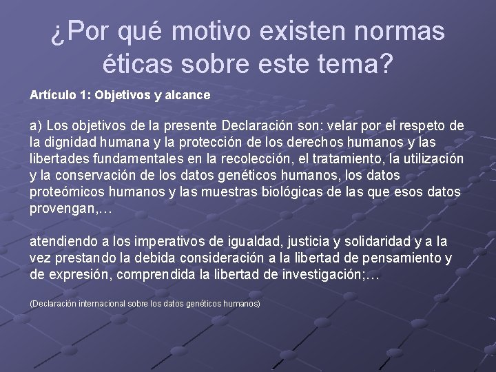 ¿Por qué motivo existen normas éticas sobre este tema? Artículo 1: Objetivos y alcance