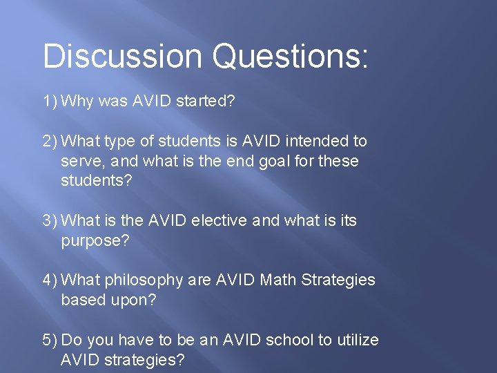 Discussion Questions: 1) Why was AVID started? 2) What type of students is AVID