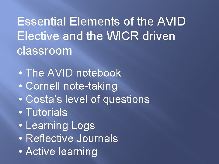 Essential Elements of the AVID Elective and the WICR driven classroom • The AVID