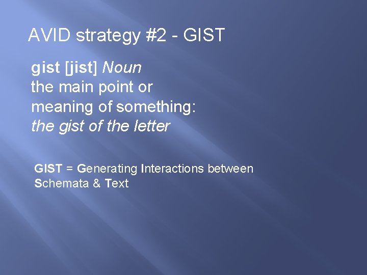 AVID strategy #2 - GIST gist [jist] Noun the main point or meaning of