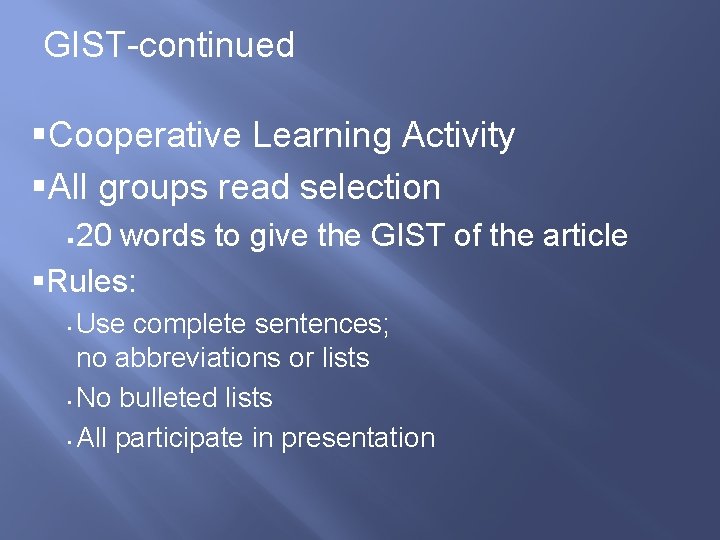 GIST-continued §Cooperative Learning Activity §All groups read selection 20 words to give the GIST