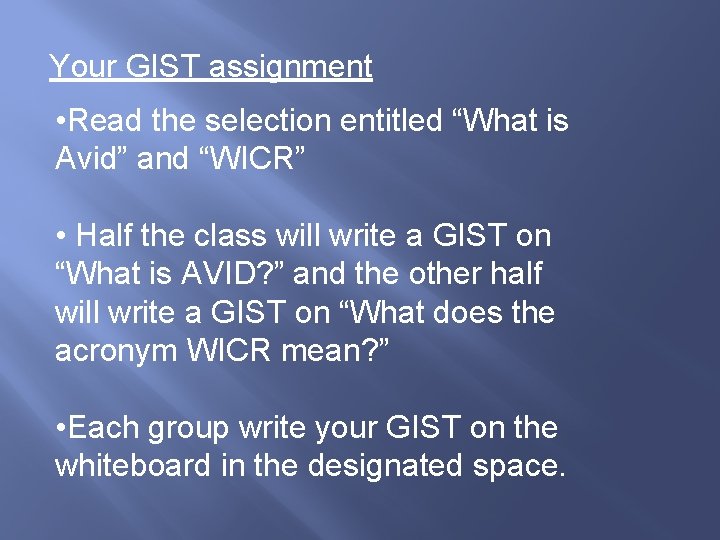 Your GIST assignment • Read the selection entitled “What is Avid” and “WICR” •