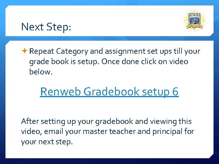 Next Step: Repeat Category and assignment set ups till your grade book is setup.