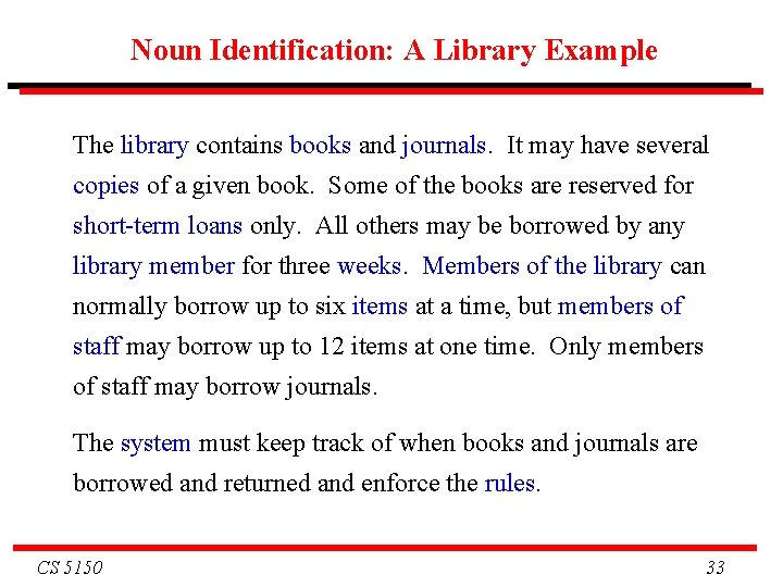 Noun Identification: A Library Example The library contains books and journals. It may have