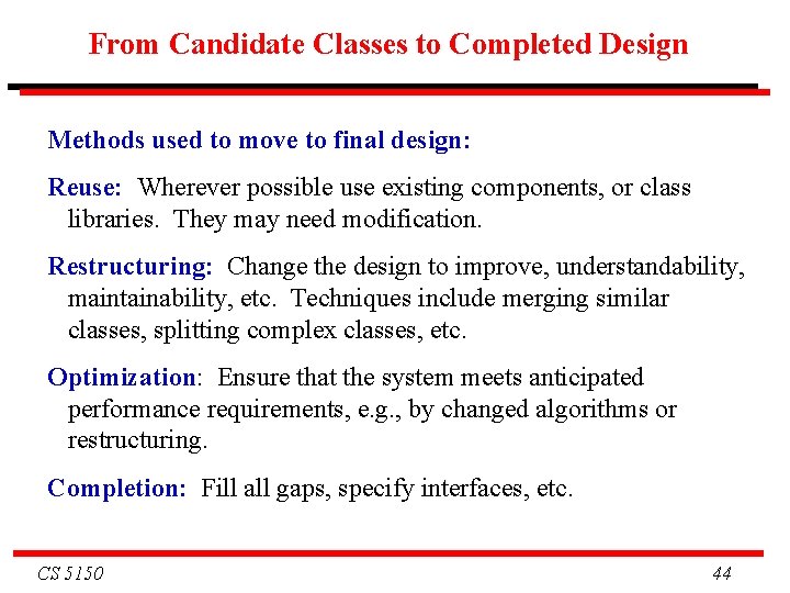 From Candidate Classes to Completed Design Methods used to move to final design: Reuse: