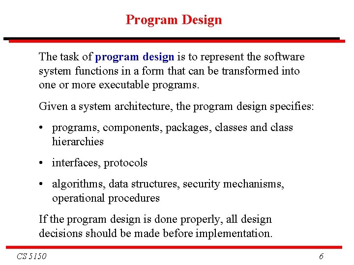 Program Design The task of program design is to represent the software system functions