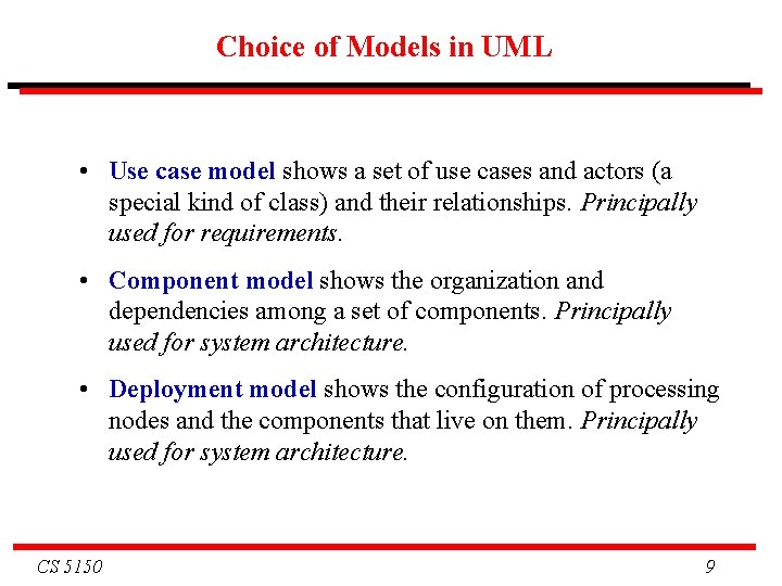 Choice of Models in UML • Use case model shows a set of use