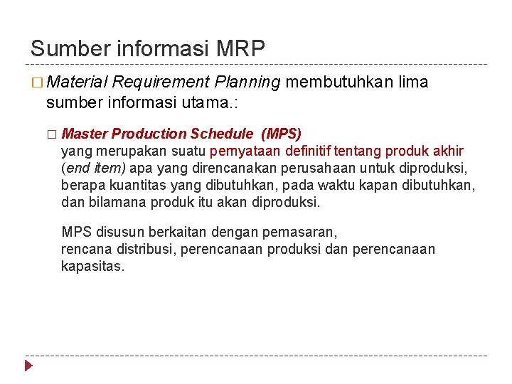 Sumber informasi MRP � Material Requirement Planning membutuhkan lima sumber informasi utama. : �