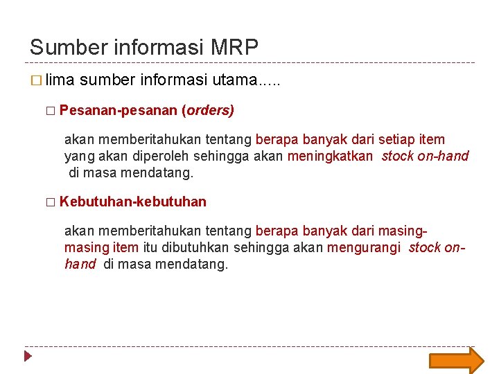 Sumber informasi MRP � lima sumber informasi utama. . . � Pesanan-pesanan (orders) akan