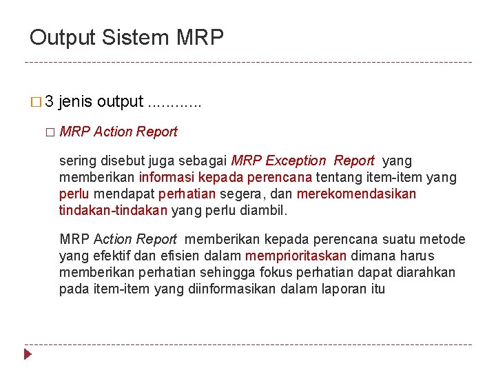 Output Sistem MRP � 3 jenis output. . . � MRP Action Report sering