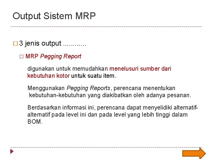 Output Sistem MRP � 3 jenis output. . . � MRP Pegging Report digunakan