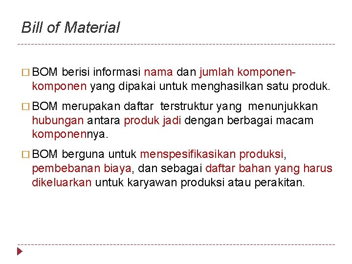 Bill of Material � BOM berisi informasi nama dan jumlah komponen- komponen yang dipakai