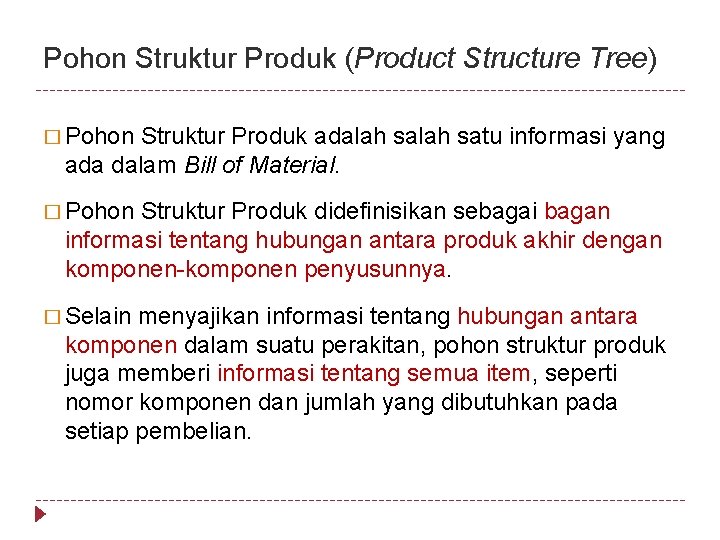 Pohon Struktur Produk (Product Structure Tree) � Pohon Struktur Produk adalah satu informasi yang
