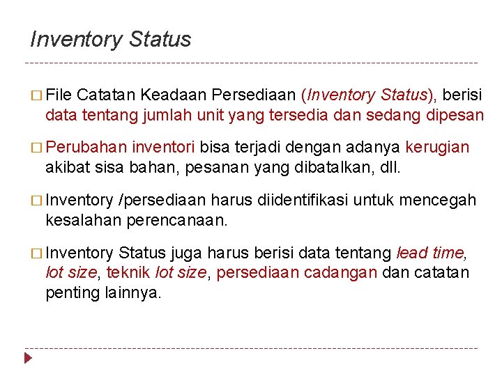Inventory Status � File Catatan Keadaan Persediaan (Inventory Status), berisi data tentang jumlah unit