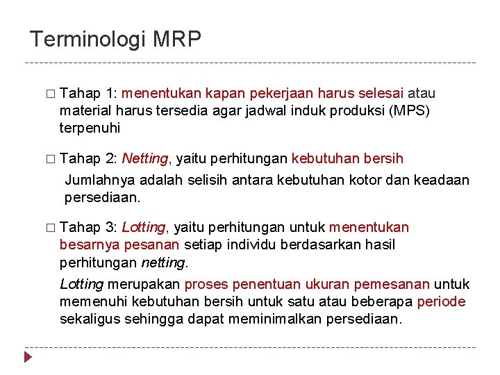 Terminologi MRP � Tahap 1: menentukan kapan pekerjaan harus selesai atau material harus tersedia