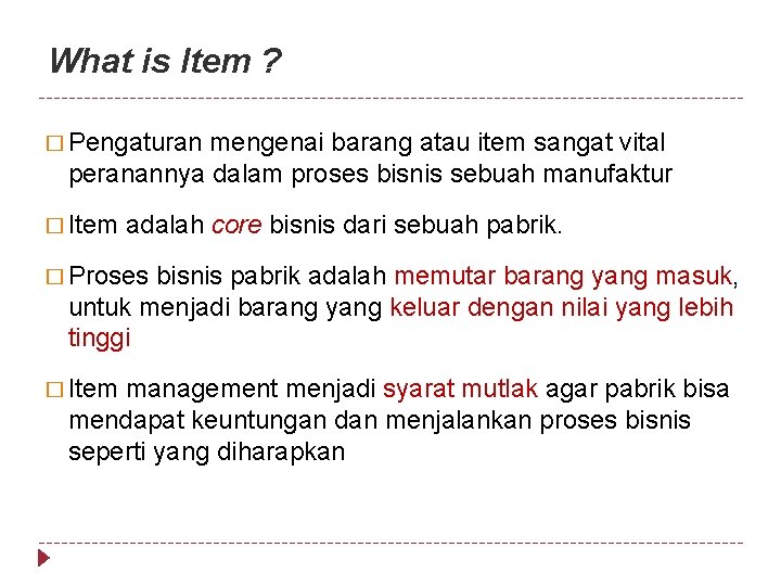 What is Item ? � Pengaturan mengenai barang atau item sangat vital peranannya dalam