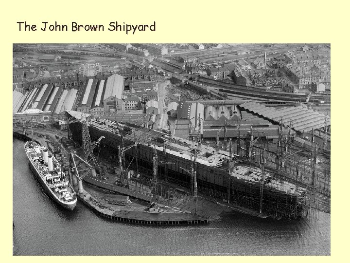 The John Brown Shipyard 