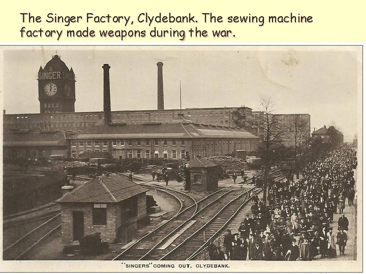 The Singer Factory, Clydebank. The sewing machine factory made weapons during the war. 