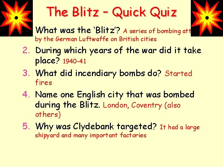 The Blitz – Quick Quiz 1. What was the ‘Blitz’? A series of bombing