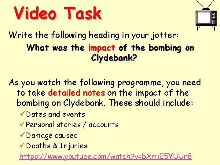 Video Task Write the following heading in your jotter: What was the impact of