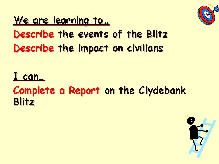 We are learning to… Describe the events of the Blitz Describe the impact on