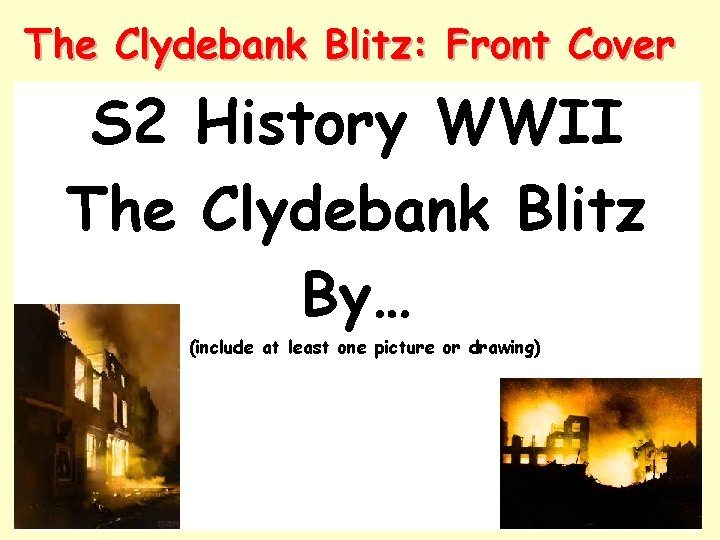 The Clydebank Blitz: Front Cover S 2 History WWII The Clydebank Blitz By… (include