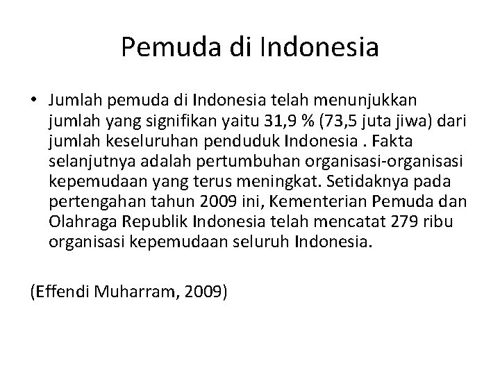 Pemuda di Indonesia • Jumlah pemuda di Indonesia telah menunjukkan jumlah yang signifikan yaitu