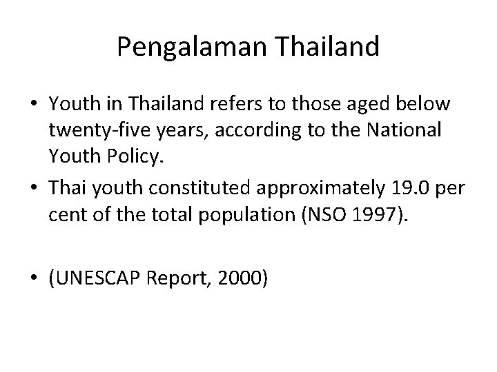 Pengalaman Thailand • Youth in Thailand refers to those aged below twenty-five years, according