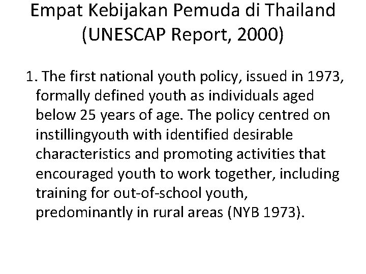 Empat Kebijakan Pemuda di Thailand (UNESCAP Report, 2000) 1. The first national youth policy,