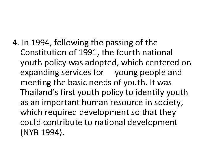 4. In 1994, following the passing of the Constitution of 1991, the fourth national