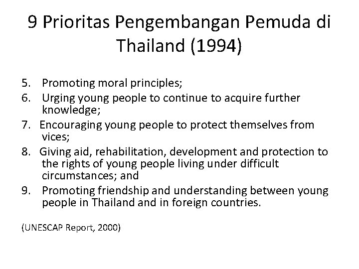 9 Prioritas Pengembangan Pemuda di Thailand (1994) 5. Promoting moral principles; 6. Urging young