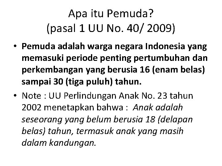 Apa itu Pemuda? (pasal 1 UU No. 40/ 2009) • Pemuda adalah warga negara