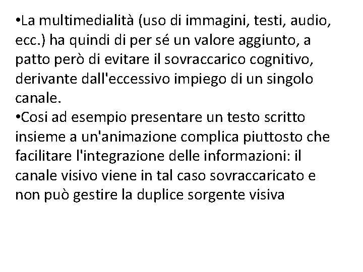  • La multimedialità (uso di immagini, testi, audio, ecc. ) ha quindi di