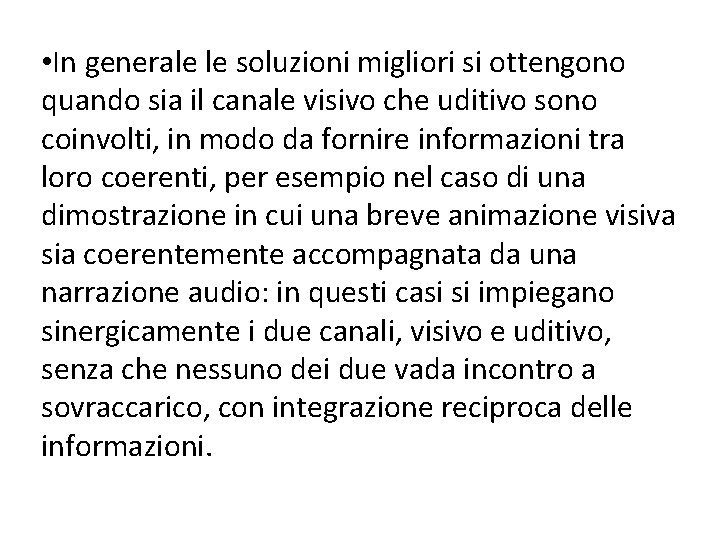  • In generale le soluzioni migliori si ottengono quando sia il canale visivo