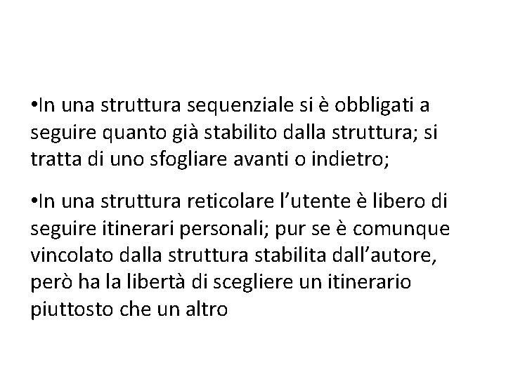  • In una struttura sequenziale si è obbligati a seguire quanto già stabilito