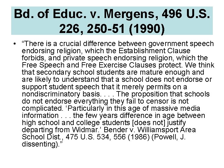 Bd. of Educ. v. Mergens, 496 U. S. 226, 250 -51 (1990) • “There