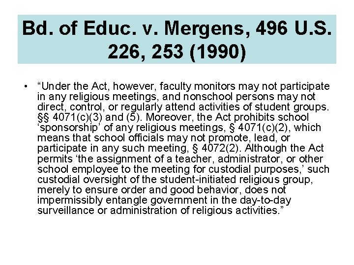 Bd. of Educ. v. Mergens, 496 U. S. 226, 253 (1990) • “Under the