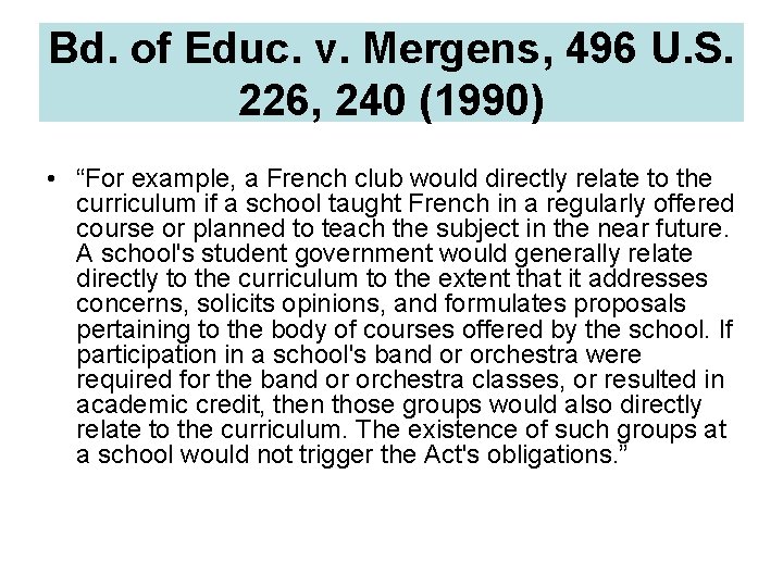 Bd. of Educ. v. Mergens, 496 U. S. 226, 240 (1990) • “For example,