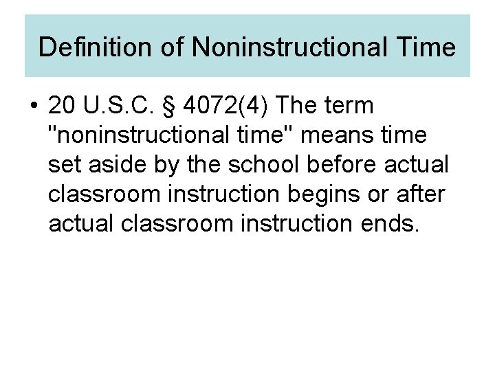 Definition of Noninstructional Time • 20 U. S. C. § 4072(4) The term "noninstructional