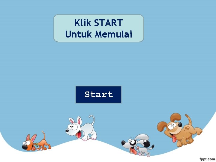 Klik START Untuk Memulai Start 