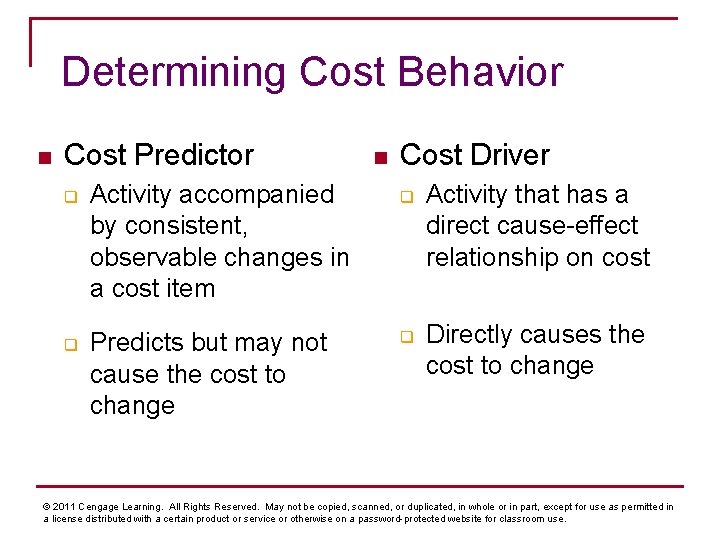 Determining Cost Behavior n Cost Predictor q q Activity accompanied by consistent, observable changes