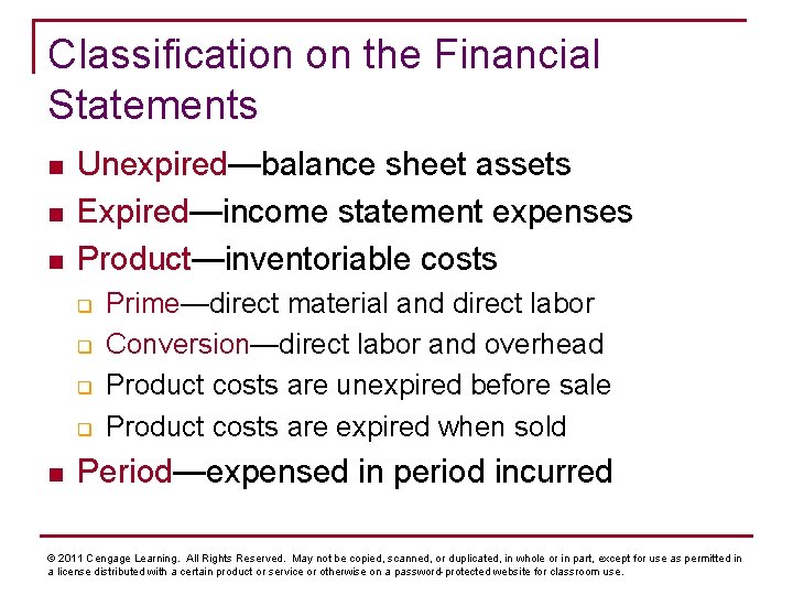 Classification on the Financial Statements n n n Unexpired—balance sheet assets Expired—income statement expenses