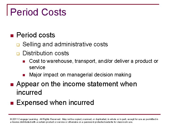 Period Costs n Period costs q q Selling and administrative costs Distribution costs n