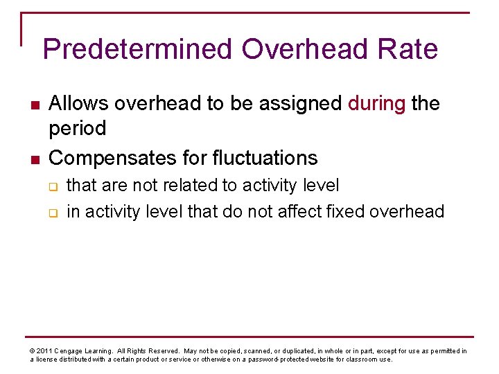 Predetermined Overhead Rate n n Allows overhead to be assigned during the period Compensates